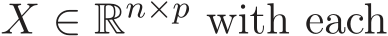  X ∈ Rn×p with each