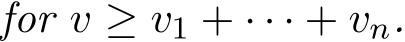 for v ≥ v1 + · · · + vn.