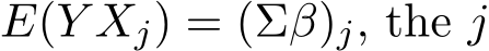 E(Y Xj) = (Σβ)j, the j