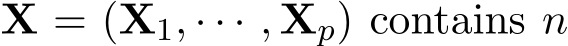  X = (X1, · · · , Xp) contains n