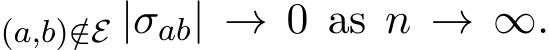 (a,b)/∈E |σab| → 0 as n → ∞.