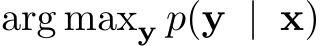  arg maxy p(y | x)