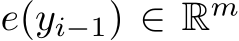  e(yi−1) ∈ Rm