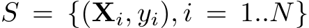  S = {(Xi, yi), i = 1..N}