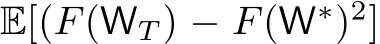  E[(F(WT ) − F(W∗)2]