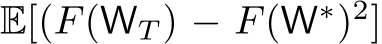  E[(F(WT ) − F(W∗)2]