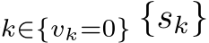 k∈{vk=0} {sk}