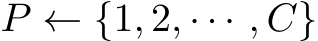 P ← {1, 2, · · · , C}