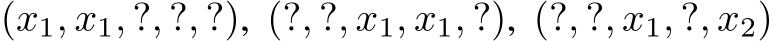  (x1, x1, ?, ?, ?), (?, ?, x1, x1, ?), (?, ?, x1, ?, x2)