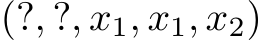  (?, ?, x1, x1, x2)