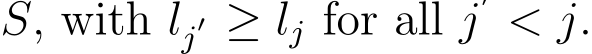  S, with lj′ ≥ lj for all j′ < j.