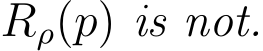  Rρ(p) is not.