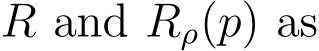  R and Rρ(p) as