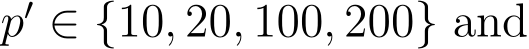  p′ ∈ {10, 20, 100, 200} and