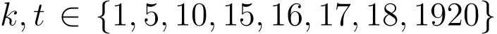 k, t ∈ {1, 5, 10, 15, 16, 17, 18, 1920}