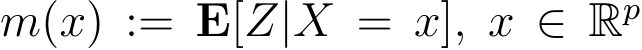  m(x) := E[Z|X = x], x ∈ Rp
