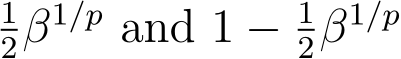 12β1/p and 1 − 12β1/p