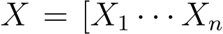  X = [X1 · · · Xn