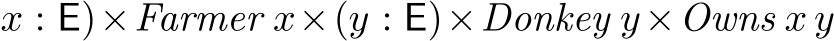 x : E)×Farmer x×(y : E)×Donkey y×Owns x y