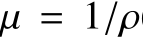  µ = 1/ρ