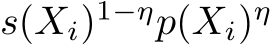 s(Xi)1−ηp(Xi)η