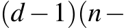  (d −1)(n−