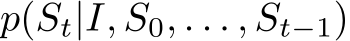  p(St|I, S0, . . . , St−1)