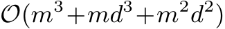  O(m3+md3+m2d2)