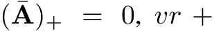  ( ¯A)+ = 0, vr +