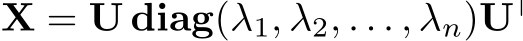 X = U diag(λ1, λ2, . . . , λn)U⊤