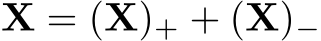  X = (X)+ + (X)−