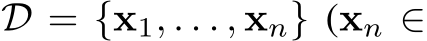  D = {x1, . . . , xn} (xn ∈