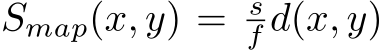  Smap(x, y) = sf d(x, y)