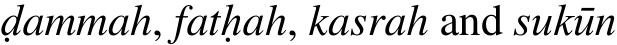 ḍammah, fatḥah, kasrah and sukūn