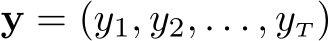  y = (y1, y2, . . . , yT)