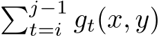 �j−1t=i gt(x, y)