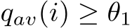  qav(i) ≥ θ1