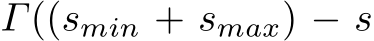 Γ((smin + smax) − s