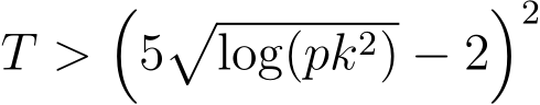  T >�5�log(pk2) − 2�2