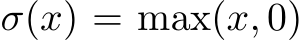  σ(x) = max(x, 0)