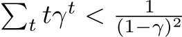 �t tγt < 1(1−γ)2