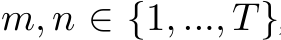  m, n ∈ {1, ..., T}