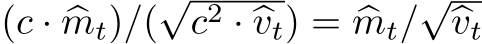  (c · �mt)/(√c2 · �vt) = �mt/√�vt