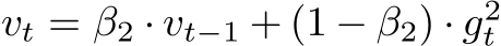 vt = β2 · vt−1 + (1 − β2) · g2t