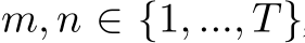  m, n ∈ {1, ..., T}