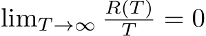 limT →∞R(T )T = 0