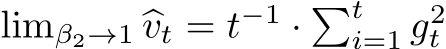  limβ2→1 �vt = t−1 · �ti=1 g2t