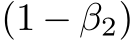  (1 − β2)