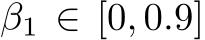  β1 ∈ [0, 0.9]