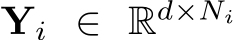  Yi ∈ Rd×Ni